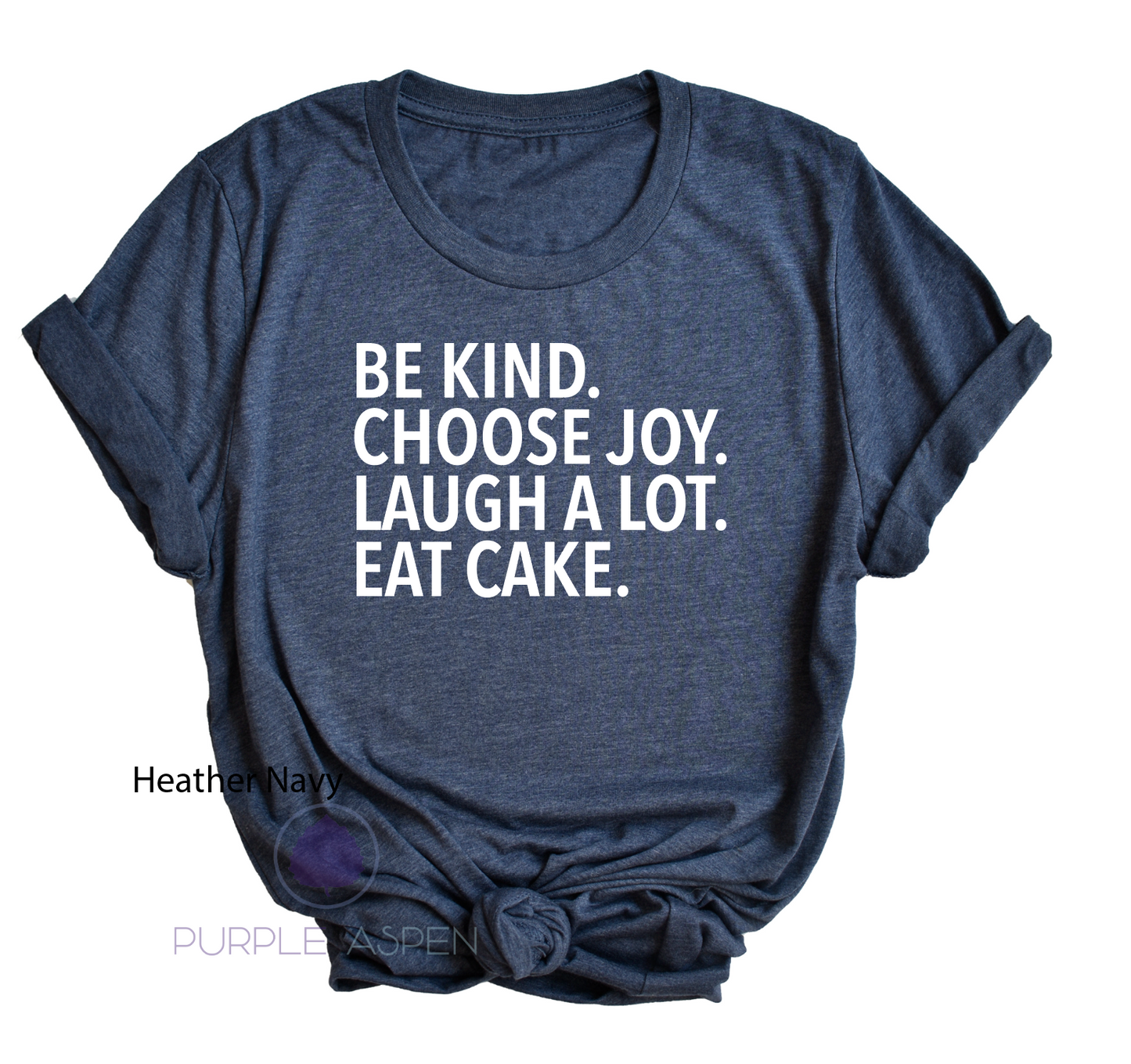 Be Kind Choose Joy Laugh A lot Eat Cake Premium Tshirt