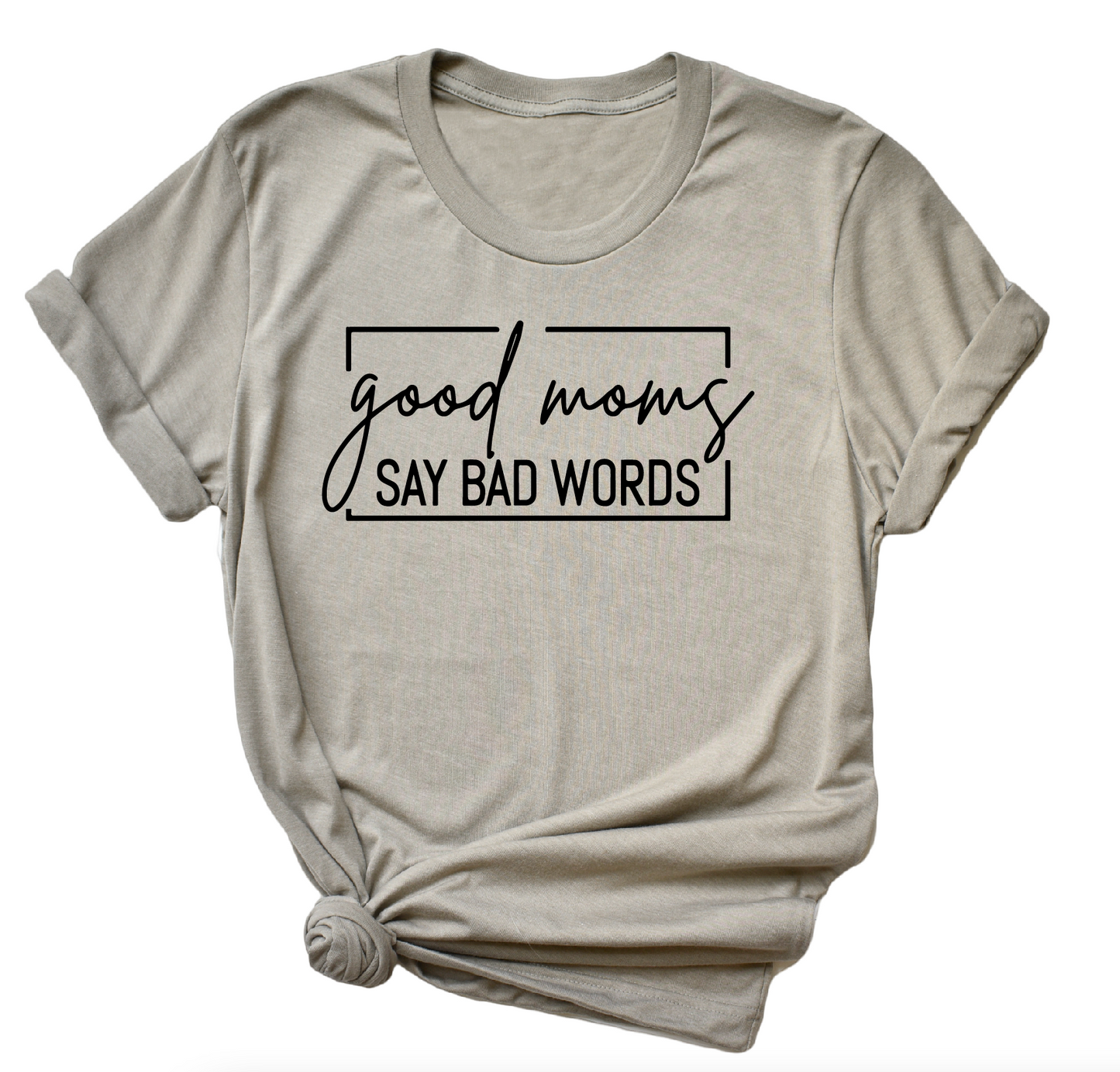 Good Moms Say Bad Words Tshirt