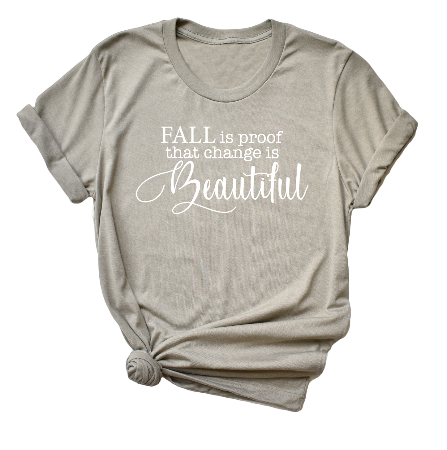 Fall is proof that change is Beautiful Tee Shirt