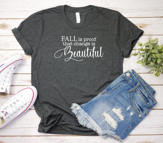 Fall is proof that change is Beautiful Tee Shirt