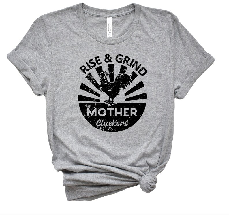 Rise and Shine Mother Cluckers Shirt